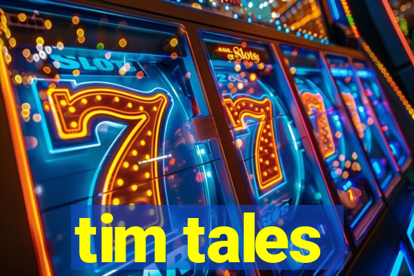 tim tales